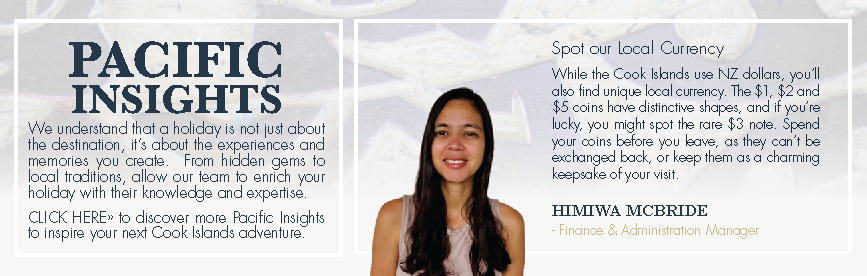 Pacific Resort Hotel Group team member Himiwa McBride shares a Cook Islands local currency travel tip.